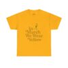 In March We Wear Yellow Endometriosis Awareness Tee Shirt - Image 9